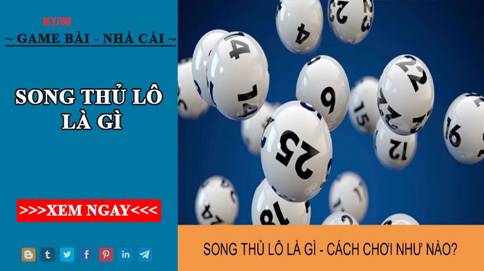 Song thủ lô là gì? Phương pháp bắt song thủ lô chuẩn xác